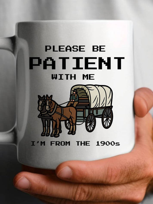 Please Be Patient 15 oz Mug